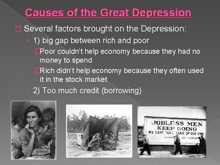 Causes of the Great Depression � Several factors brought on the Depression: › 1)