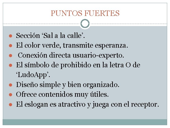 PUNTOS FUERTES ● ● Sección ‘Sal a la calle’. El color verde, transmite esperanza.