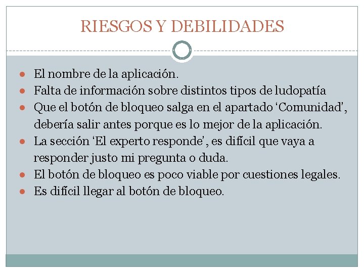 RIESGOS Y DEBILIDADES ● El nombre de la aplicación. ● Falta de información sobre