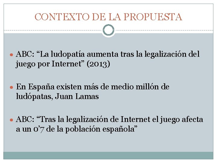 CONTEXTO DE LA PROPUESTA ● ABC: “La ludopatía aumenta tras la legalización del juego