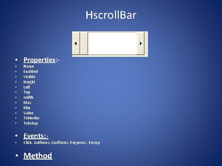 Hscroll. Bar • Properties: • • • Name Enabled Visible Height Left Top width Hscroll. Bar • Properties: • • • Name Enabled Visible Height Left Top width