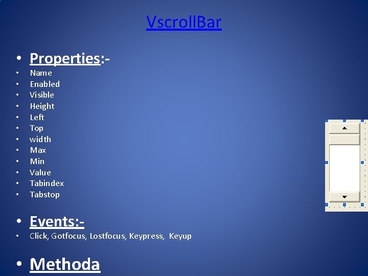 Vscroll. Bar • Properties: • • • Name Enabled Visible Height Left Top width Vscroll. Bar • Properties: • • • Name Enabled Visible Height Left Top width