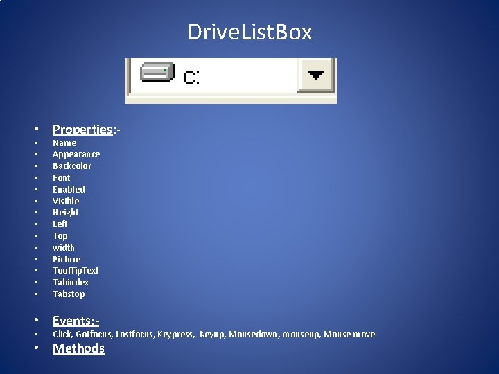 Drive. List. Box • Properties: • • • • Name Appearance Backcolor Font Enabled Drive. List. Box • Properties: • • • • Name Appearance Backcolor Font Enabled