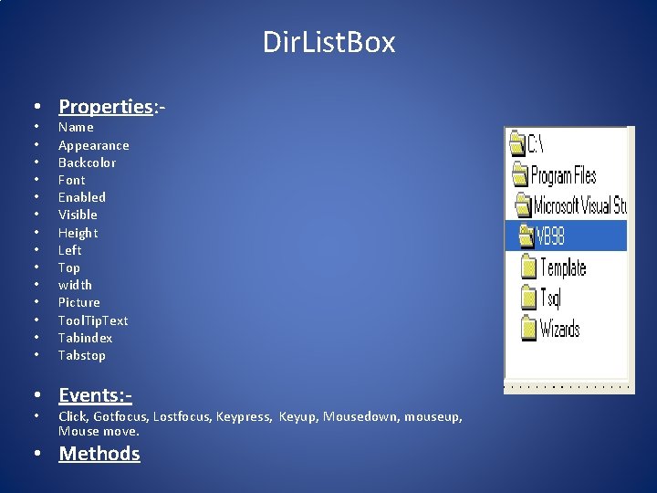 Dir. List. Box • Properties: • • • • Name Appearance Backcolor Font Enabled Dir. List. Box • Properties: • • • • Name Appearance Backcolor Font Enabled