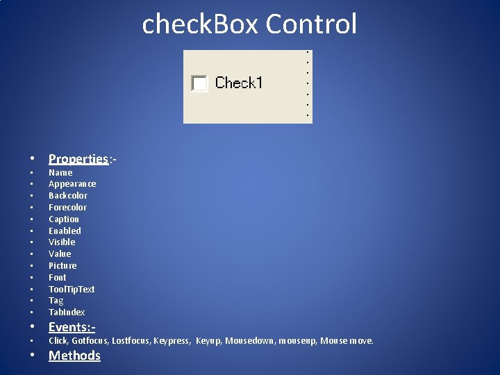 check. Box Control • Properties: • • • • Name Appearance Backcolor Forecolor Caption check. Box Control • Properties: • • • • Name Appearance Backcolor Forecolor Caption
