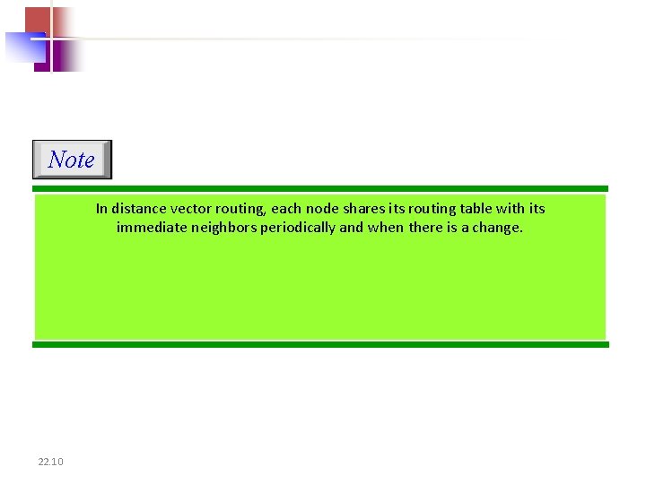 Note In distance vector routing, each node shares its routing table with its immediate