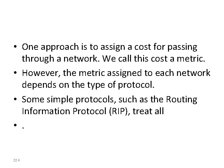 • One approach is to assign a cost for passing through a network.