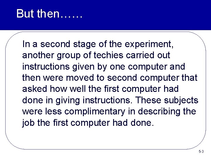 But then…… In a second stage of the experiment, another group of techies carried