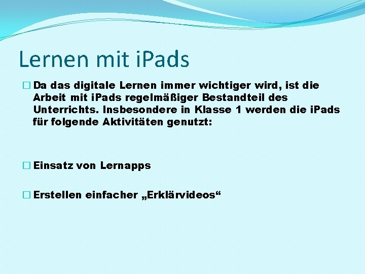 Lernen mit i. Pads � Da das digitale Lernen immer wichtiger wird, ist die