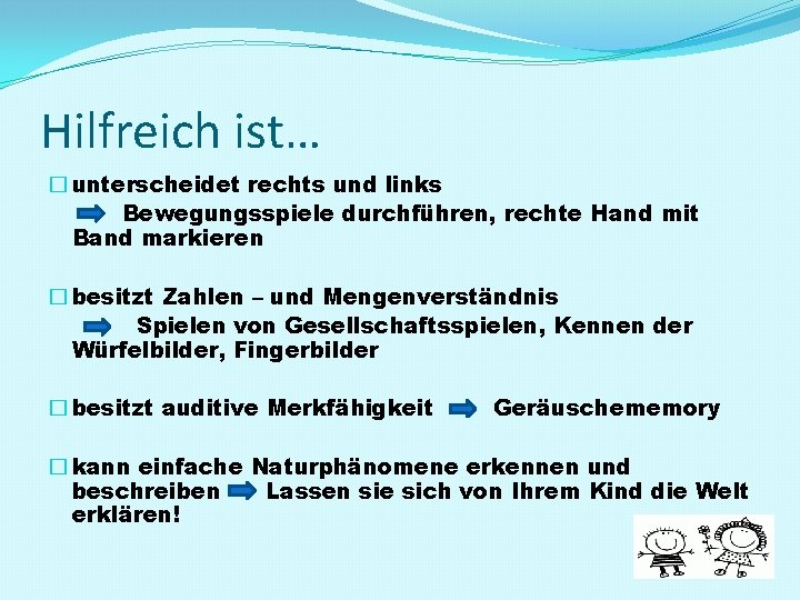 Hilfreich ist… � unterscheidet rechts und links Bewegungsspiele durchführen, rechte Hand mit Band markieren