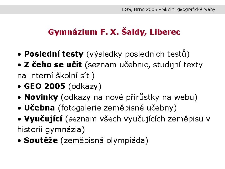 LGŠ, Brno 2005 - Školní geografické weby Gymnázium F. X. Šaldy, Liberec • Poslední