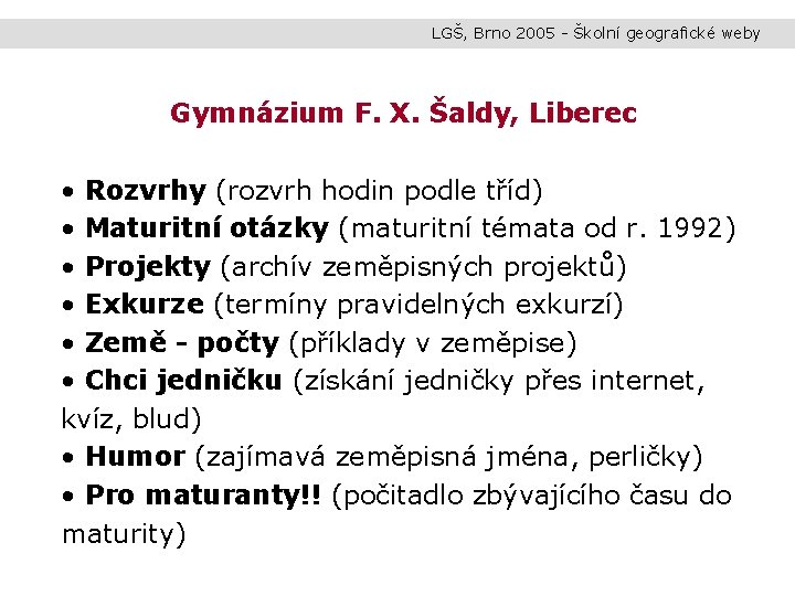 LGŠ, Brno 2005 - Školní geografické weby Gymnázium F. X. Šaldy, Liberec • Rozvrhy