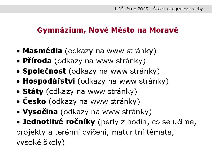 LGŠ, Brno 2005 - Školní geografické weby Gymnázium, Nové Město na Moravě • Masmédia