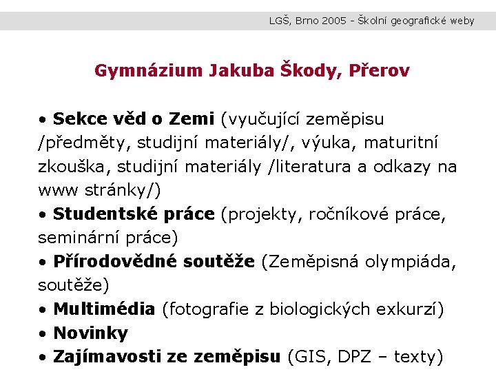 LGŠ, Brno 2005 - Školní geografické weby Gymnázium Jakuba Škody, Přerov • Sekce věd