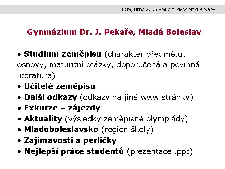 LGŠ, Brno 2005 - Školní geografické weby Gymnázium Dr. J. Pekaře, Mladá Boleslav •