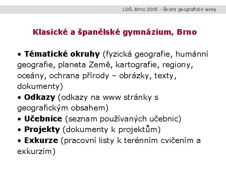 LGŠ, Brno 2005 - Školní geografické weby Klasické a španělské gymnázium, Brno • Tématické