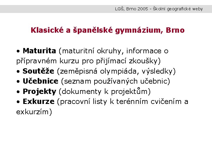 LGŠ, Brno 2005 - Školní geografické weby Klasické a španělské gymnázium, Brno • Maturita