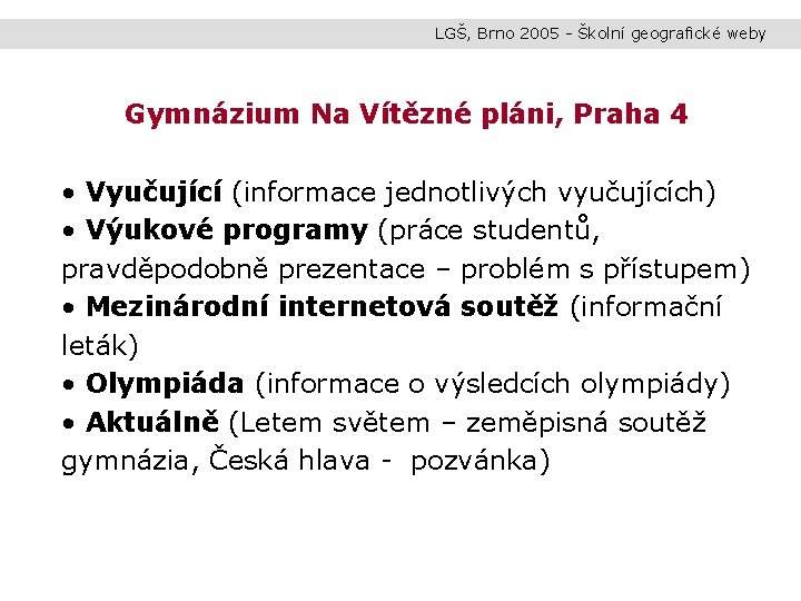 LGŠ, Brno 2005 - Školní geografické weby Gymnázium Na Vítězné pláni, Praha 4 •