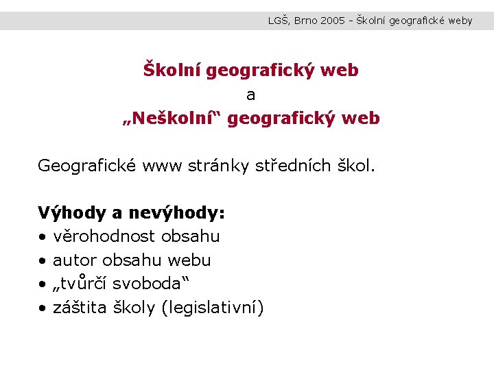 LGŠ, Brno 2005 - Školní geografické weby Školní geografický web a „Neškolní“ geografický web