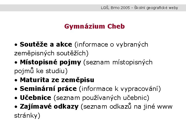 LGŠ, Brno 2005 - Školní geografické weby Gymnázium Cheb • Soutěže a akce (informace