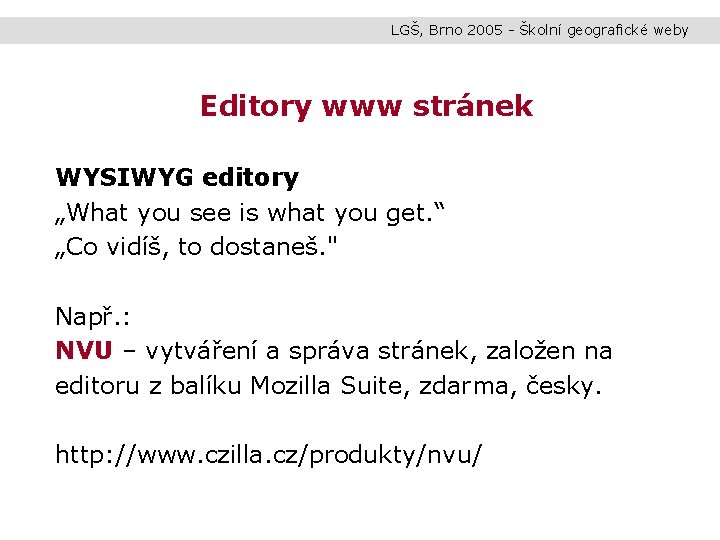 LGŠ, Brno 2005 - Školní geografické weby Editory www stránek WYSIWYG editory „What you