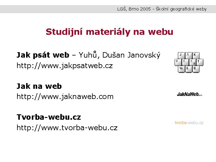 LGŠ, Brno 2005 - Školní geografické weby Studijní materiály na webu Jak psát web