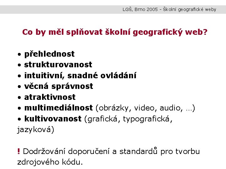 LGŠ, Brno 2005 - Školní geografické weby Co by měl splňovat školní geografický web?