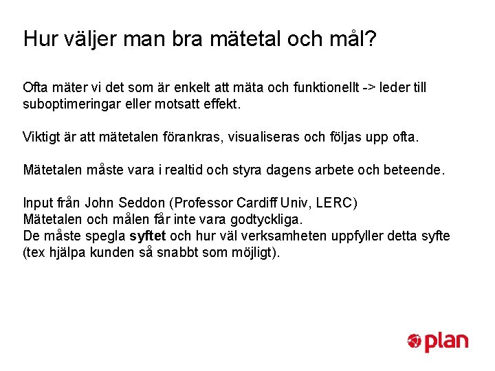 Hur väljer man bra mätetal och mål? Ofta mäter vi det som är enkelt