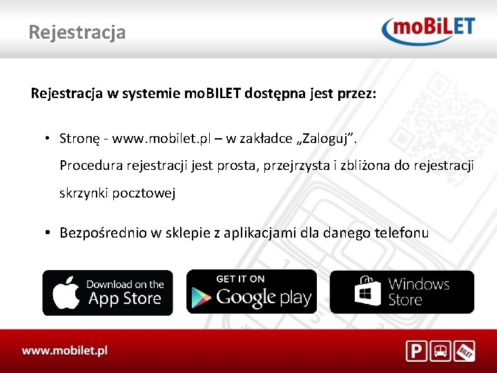 Rejestracja w systemie mo. BILET dostępna jest przez: • Stronę - www. mobilet. pl
