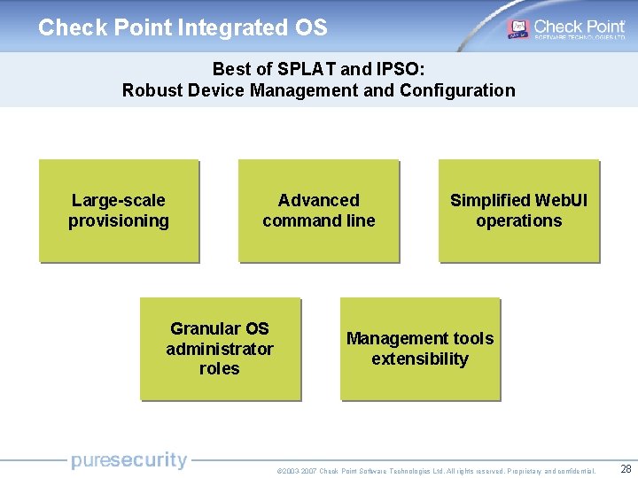 Check Point Integrated OS Best of SPLAT and IPSO: Robust Device Management and Configuration