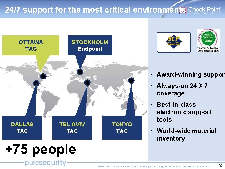 24/7 support for the most critical environments OTTAWA TAC STOCKHOLM Endpoint • Award-winning support