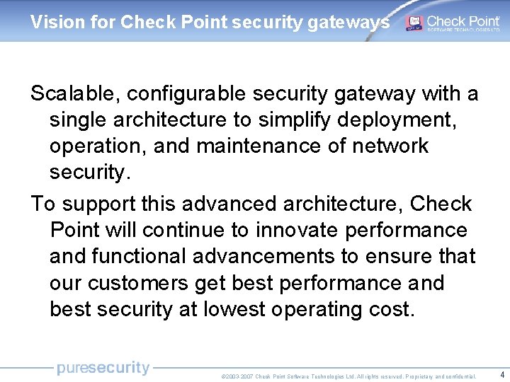 Vision for Check Point security gateways Scalable, configurable security gateway with a single architecture