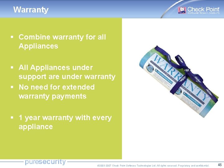 Warranty § Combine warranty for all Appliances § All Appliances under support are under