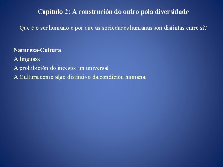 Capítulo 2: A construción do outro pola diversidade Que é o ser humano e