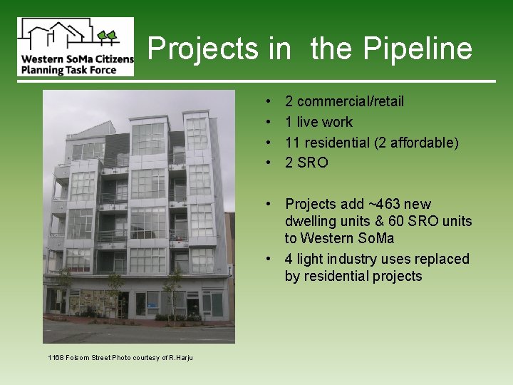 Projects in the Pipeline • • 2 commercial/retail 1 live work 11 residential (2