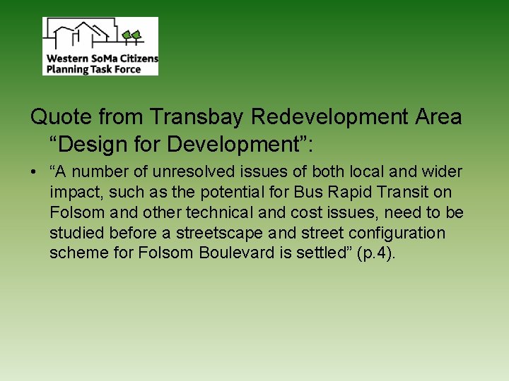 Quote from Transbay Redevelopment Area “Design for Development”: • “A number of unresolved issues