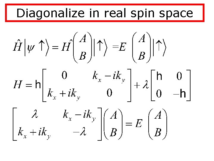 Diagonalize in real spin space 