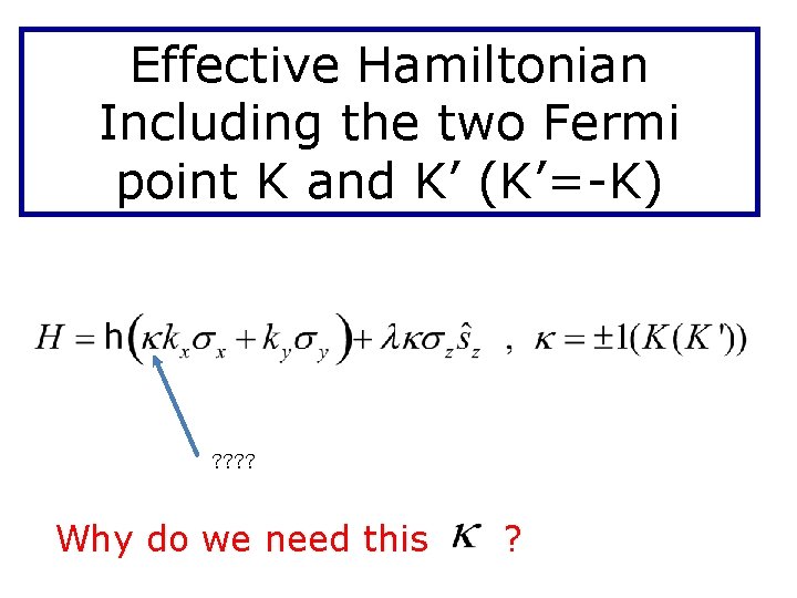 Effective Hamiltonian Including the two Fermi point K and K’ (K’=-K) ? ? Why