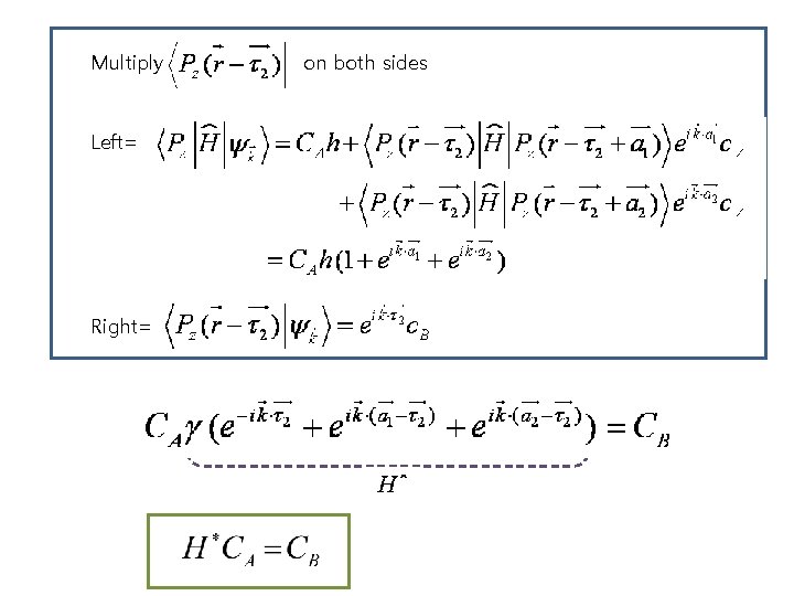 Multiply Left= Right= on both sides 