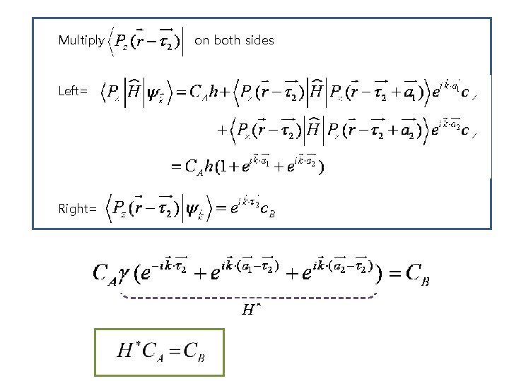 Multiply Left= Right= on both sides 