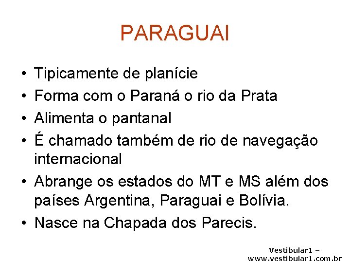 PARAGUAI • • Tipicamente de planície Forma com o Paraná o rio da Prata