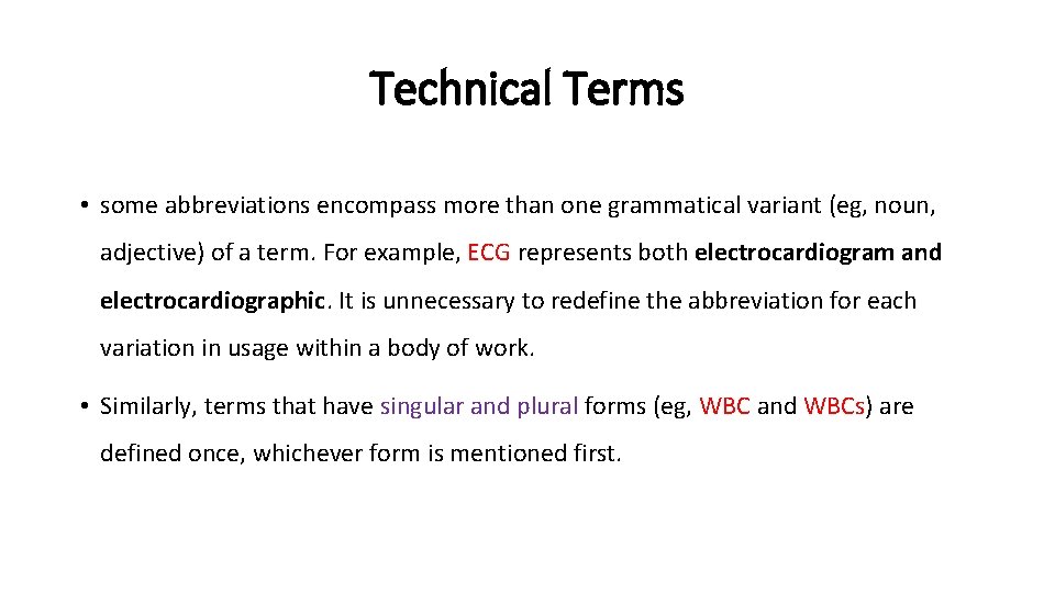 Technical Terms • some abbreviations encompass more than one grammatical variant (eg, noun, adjective) Technical Terms • some abbreviations encompass more than one grammatical variant (eg, noun, adjective)