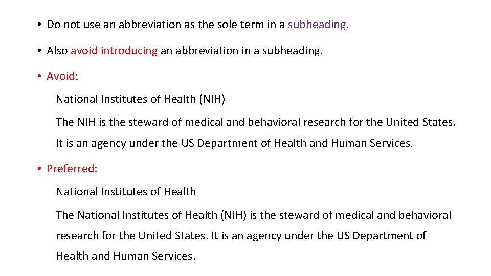 • Do not use an abbreviation as the sole term in a subheading.  • Do not use an abbreviation as the sole term in a subheading.