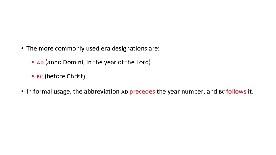 • The more commonly used era designations are: • AD (anno Domini, in  • The more commonly used era designations are: • AD (anno Domini, in