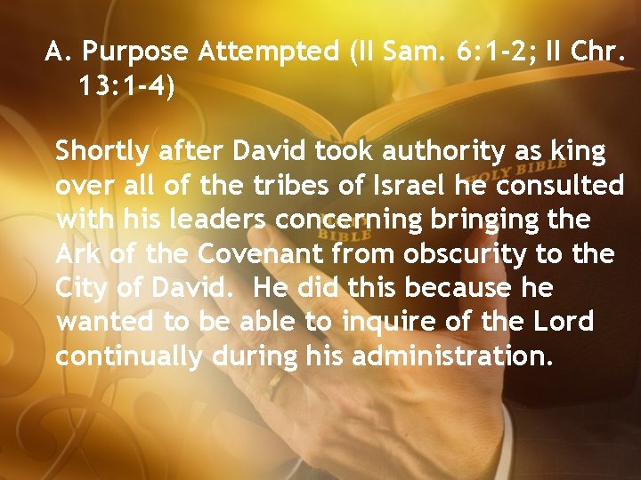 A. Purpose Attempted (II Sam. 6: 1 -2; II Chr. 13: 1 -4) Shortly