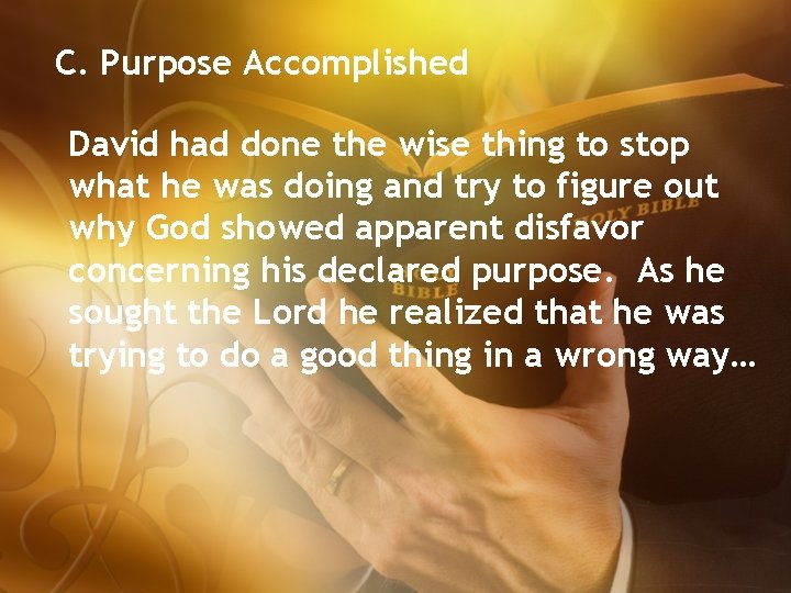 C. Purpose Accomplished David had done the wise thing to stop what he was