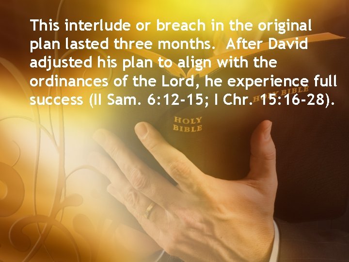 This interlude or breach in the original plan lasted three months. After David adjusted
