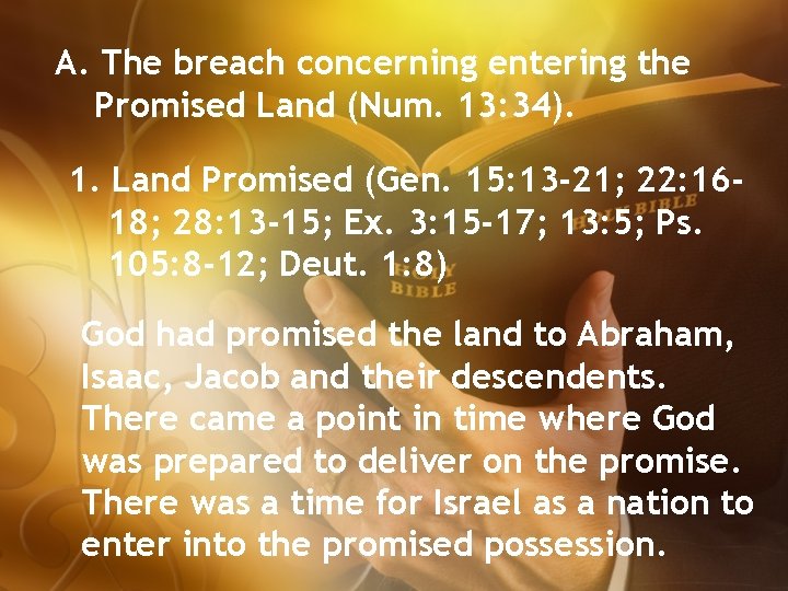 A. The breach concerning entering the Promised Land (Num. 13: 34). 1. Land Promised