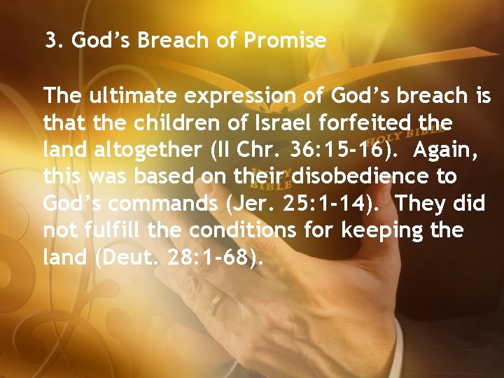3. God’s Breach of Promise The ultimate expression of God’s breach is that the