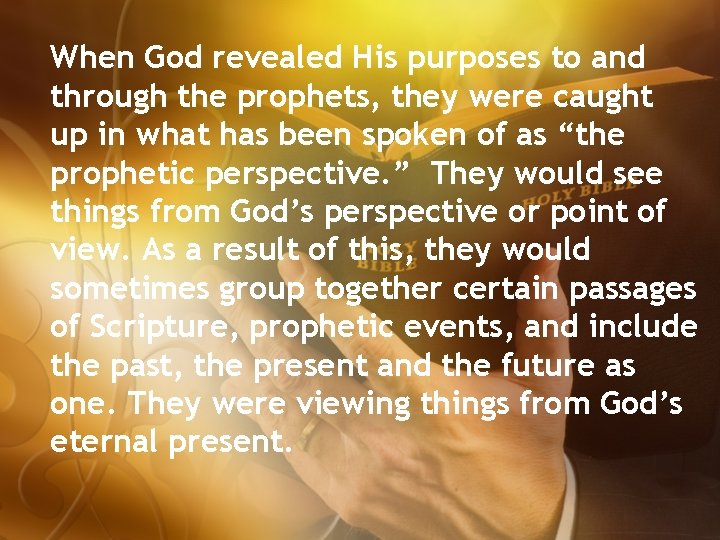 When God revealed His purposes to and through the prophets, they were caught up